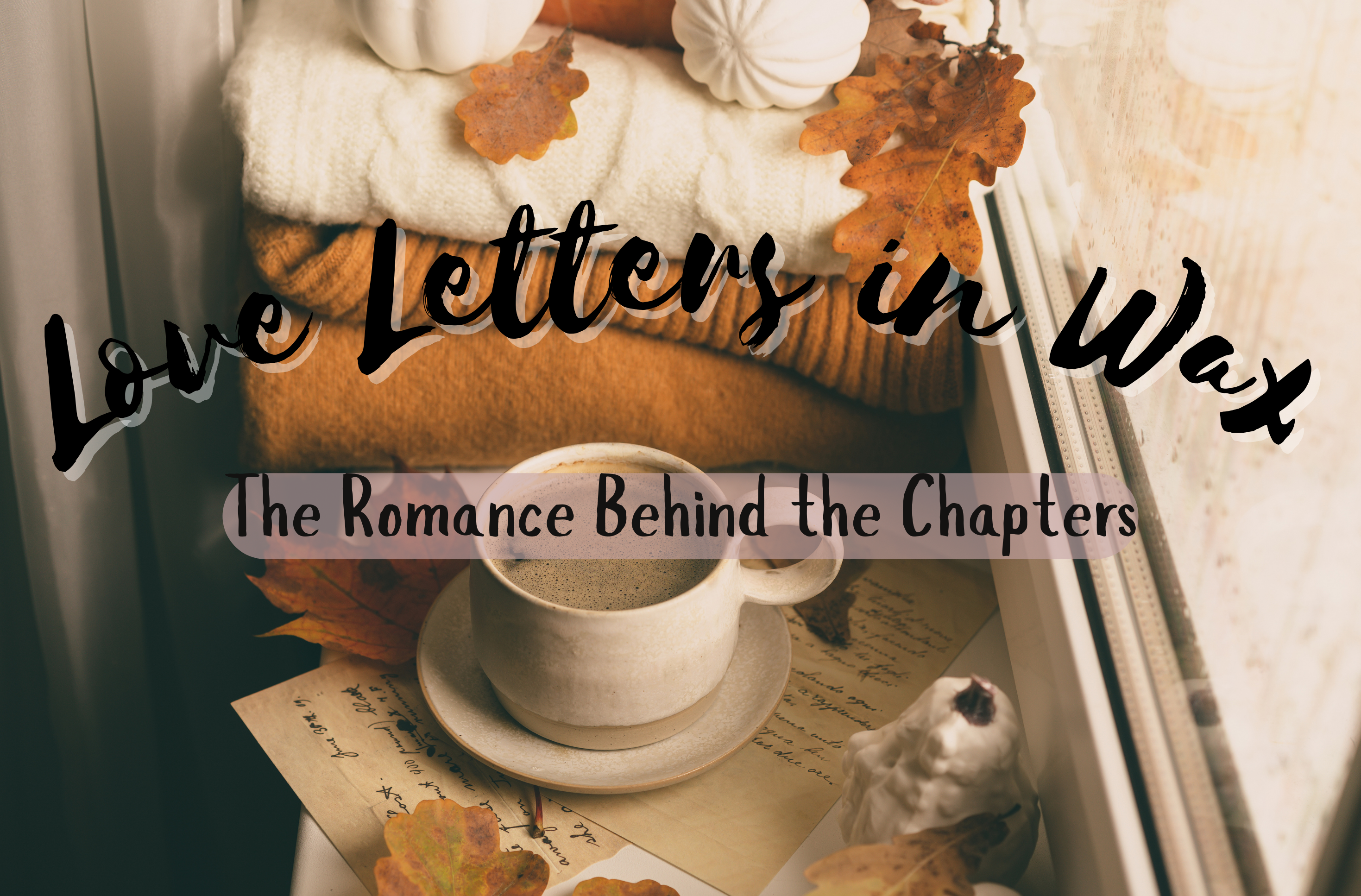 Love Letters in Wax: The Romance Behind the Chapters of Autumn